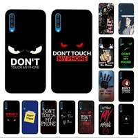 yndfcnb do not dont touch my phone phone case for samsung a51 01 50 71 21s 70 10 31 40 30 20e 11 a7 2018