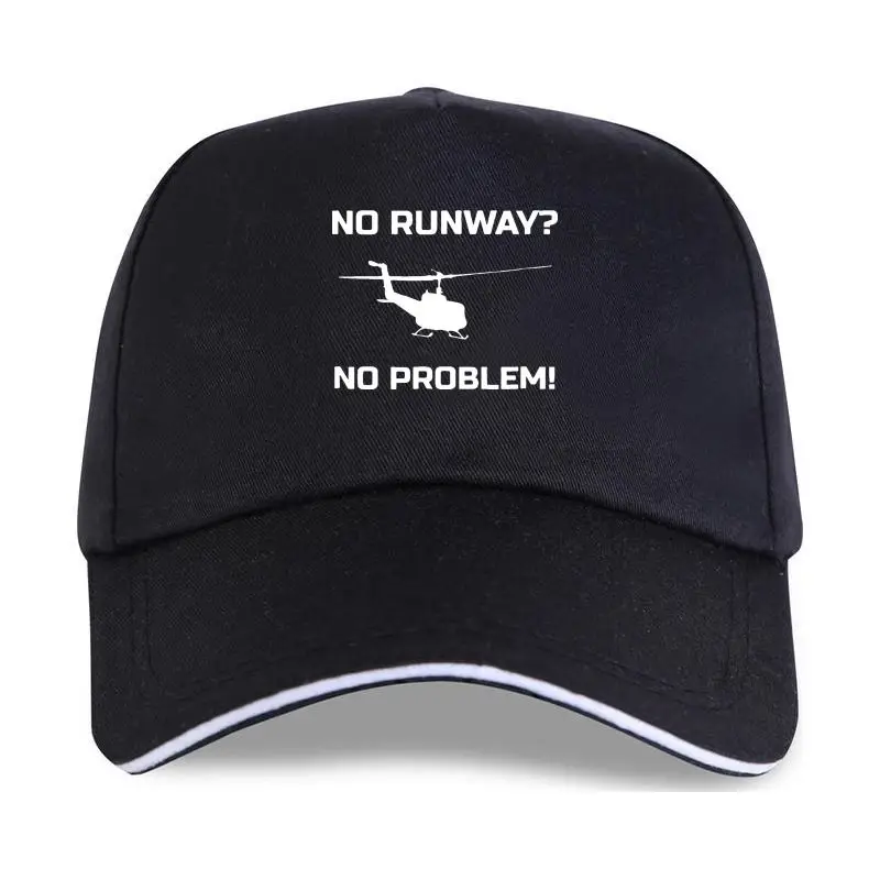 

new cap hat Hot Sale Fashion Baseball Cap 100% Cotton Humor Men Crew Neck No Runway No Problem Funny Helicopter Pilot T-