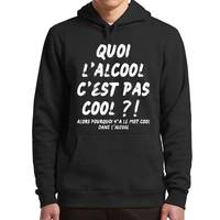 what alcohol is not cool then why there is the word cool hoodies popular memes french quote oversized unisex hooded sweatshirt