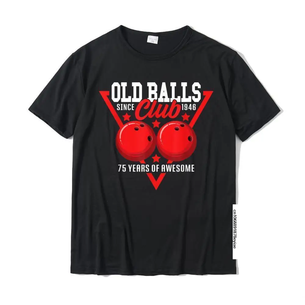 

75th Birthday I 1946 Old Balls Club I Sport Bowling Ball T-Shirt NormalSimple Style Tops T Shirt Brand Cotton Men T Shirt