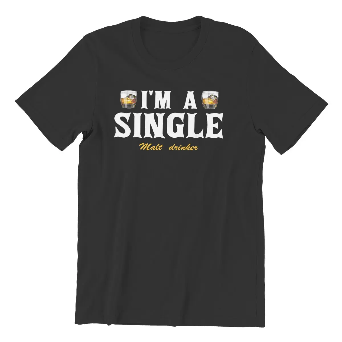

Men T-Shirt I'm A Single Malt Whiskey Drinker Casual Cotton Tee Shirt Short Sleeve Mens Cool T Shirts Clothing Birthday Present