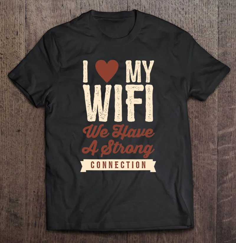 

I Love My Wifi We Have A Strong Connection Men T-Shirts Men'S T-Shirts Custom Men'S Clothing Anime Manga Harajuku Shirt Men