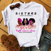 sisters dont let sisters fight cancer alone black girls magic t shirt women educated dope melanin queen tshirt graphic tee