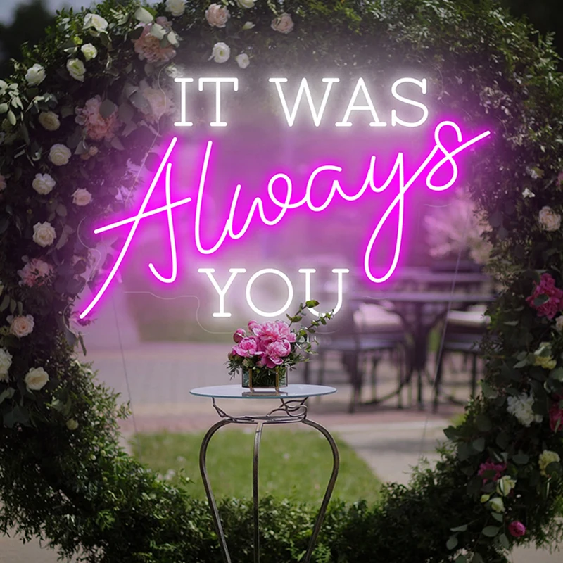 

Индивидуальная неоновая вывеска It Was Always You светодиодный неоновые вывески для предложения на свадьбу вечеринку комната Домашний Декор настенный неоновый