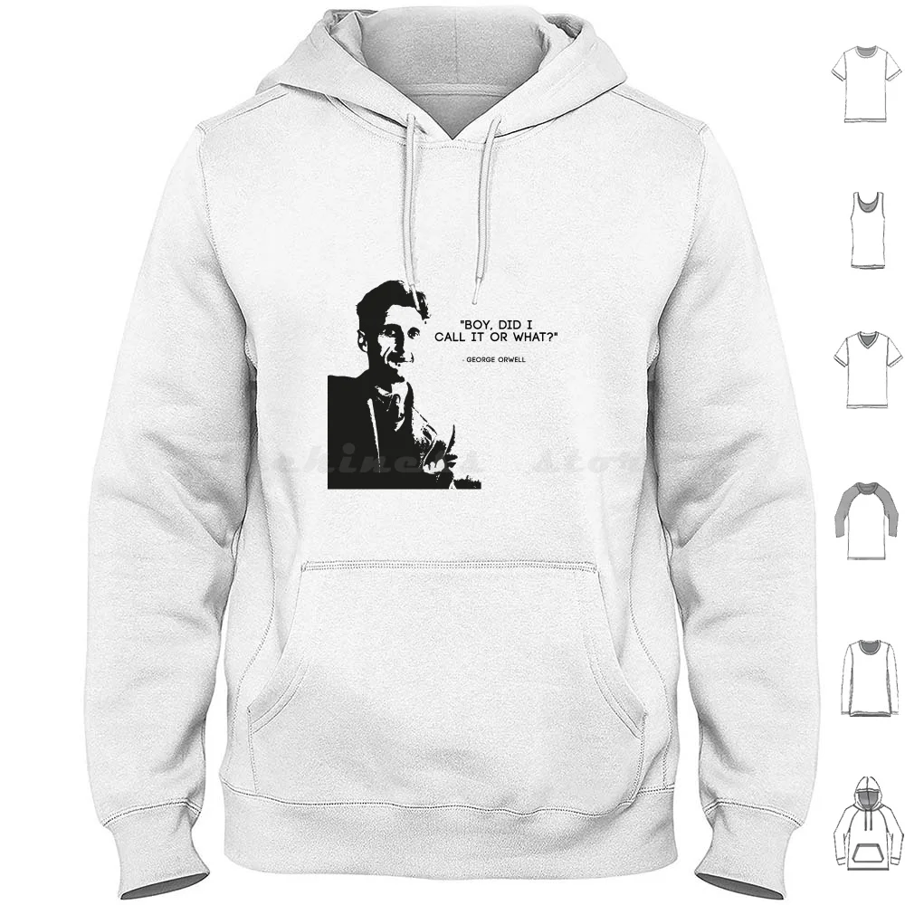 

George Orwell-" Boy , Did I Call It Or What " 1984-Black Hoodies Long Sleeve George Orwell 1984 Animal Farm Meme