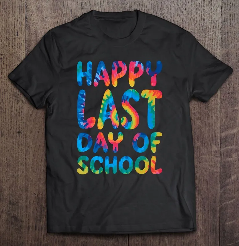 

Happy Last Day Of School Shirt Teacher Student Grad Kid Gift T-Shirt Big Size Shirts Shirts For Men Hip Hop Kawaii Essential