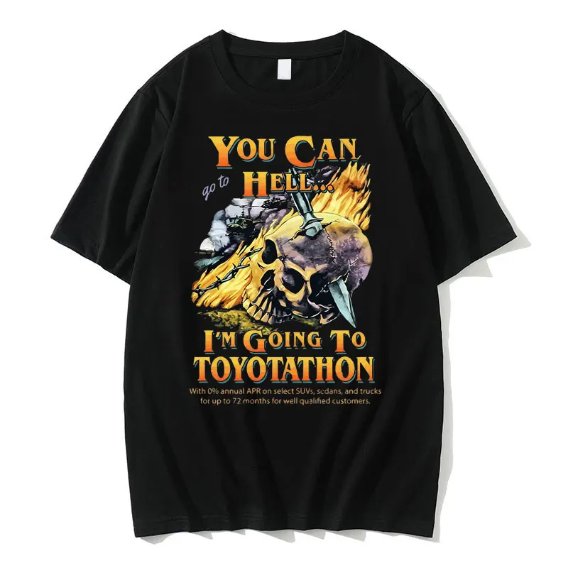 

You Can Go To Hell I‘m Going To Toyotathon Tshirt Funny Toyotathon T Shirt Skull Graphic Print T-shirts Men Women Vintage Tees