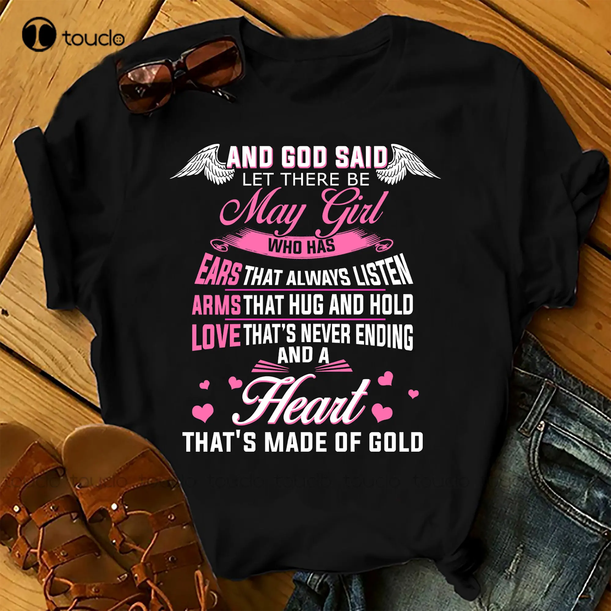 

May Girl Who Has Ears Arms Love T-Shirt Shirts Women Birthday T Shirts Summer Tops Beach T Shirts Mens Work Shirts Xs-5Xl Unisex