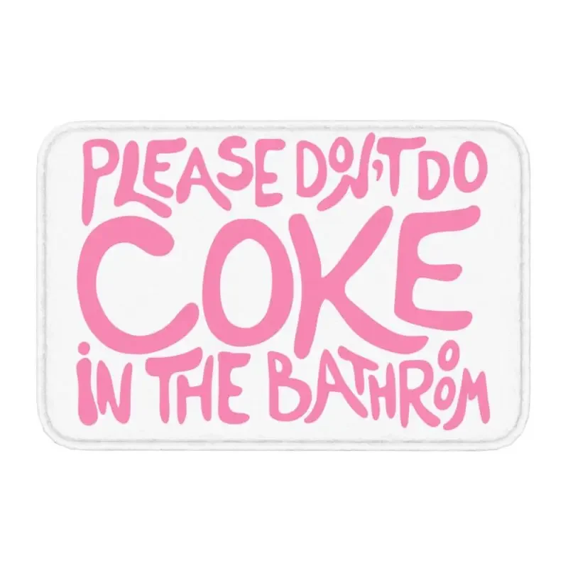 

Please Don't Do Coke In The Bathroom Front Door Mat Anti-Slip Indoor Funny Prank Quote Doormat Kitchen Entrance Rug Carpet