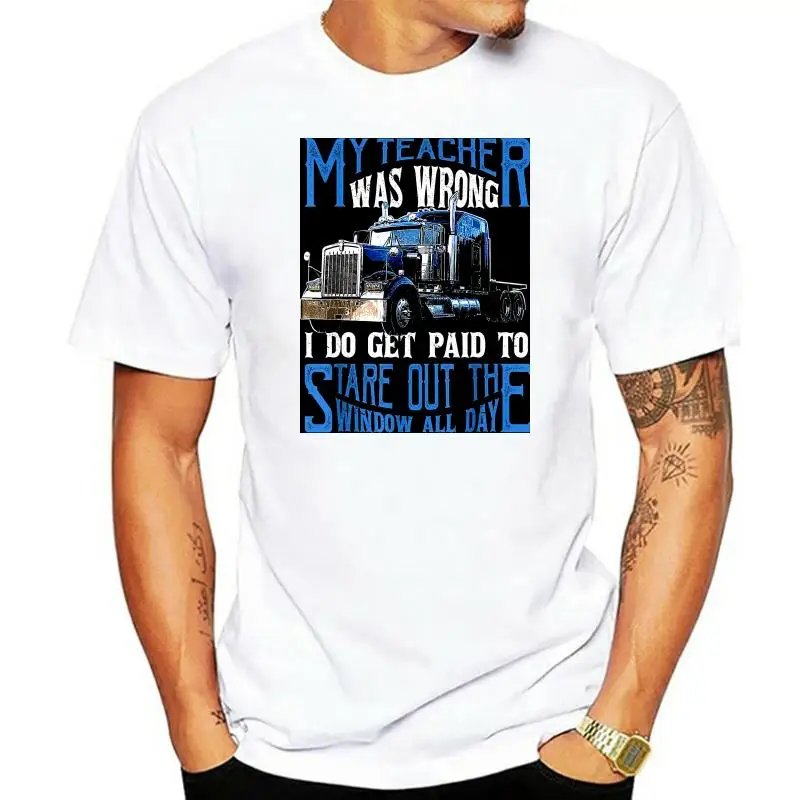 

My Teacher Was Wrong Trucker Gift Truck Driver Shirt Men