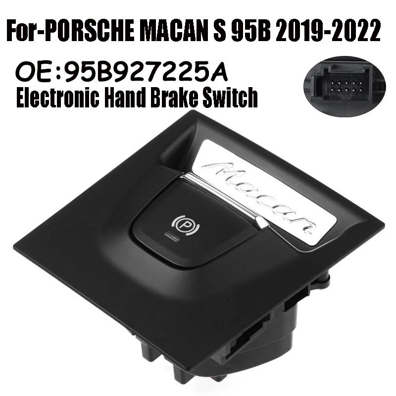 

Автомобильный электронный переключатель ручного тормоза, кнопка переключения парковки 95B927225A для PORSCHE MACAN S 95B 2019-2022