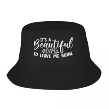 Its A Beautiful Day To Leave Me Alone Bucket Hats Panama Hat Children Bob Hats Cool Fisherman Hats Summer Beach Fishing Caps