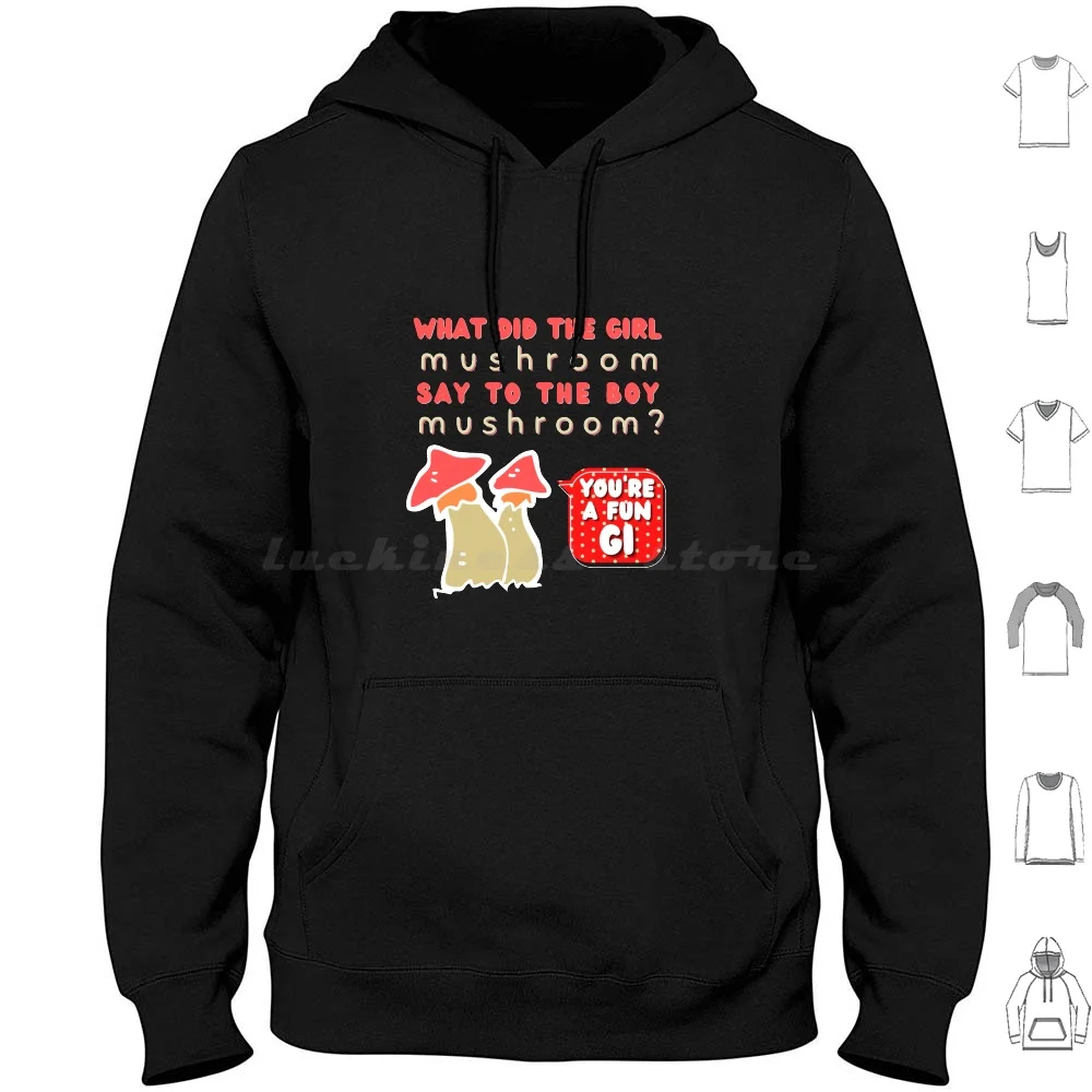 

Cool Riddles For Kids-What Did The Girl Mushroom Say To The Boy Mushroom , You'Re A Fun Gi Hoodie cotton Long Sleeve Cool