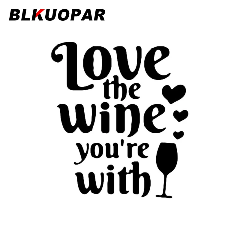 

BLKUOPAR Love The Wine You Are с художественным текстом, силуэт, автомобильная наклейка, водонепроницаемая наклейка, солнцезащитная, высечка, окна, багажника, автомобильная этикетка