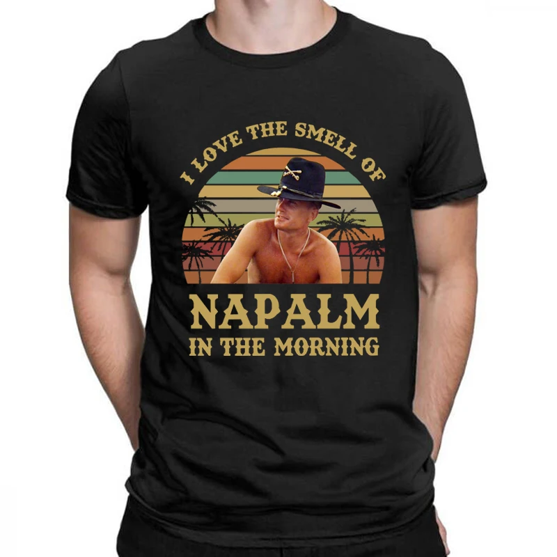 

I Love The Smell of Napalm in The Morning t shirt men Vintage summer T-Shirt Bill Kilgore Apocalypse Now Male Tshirt tops tee