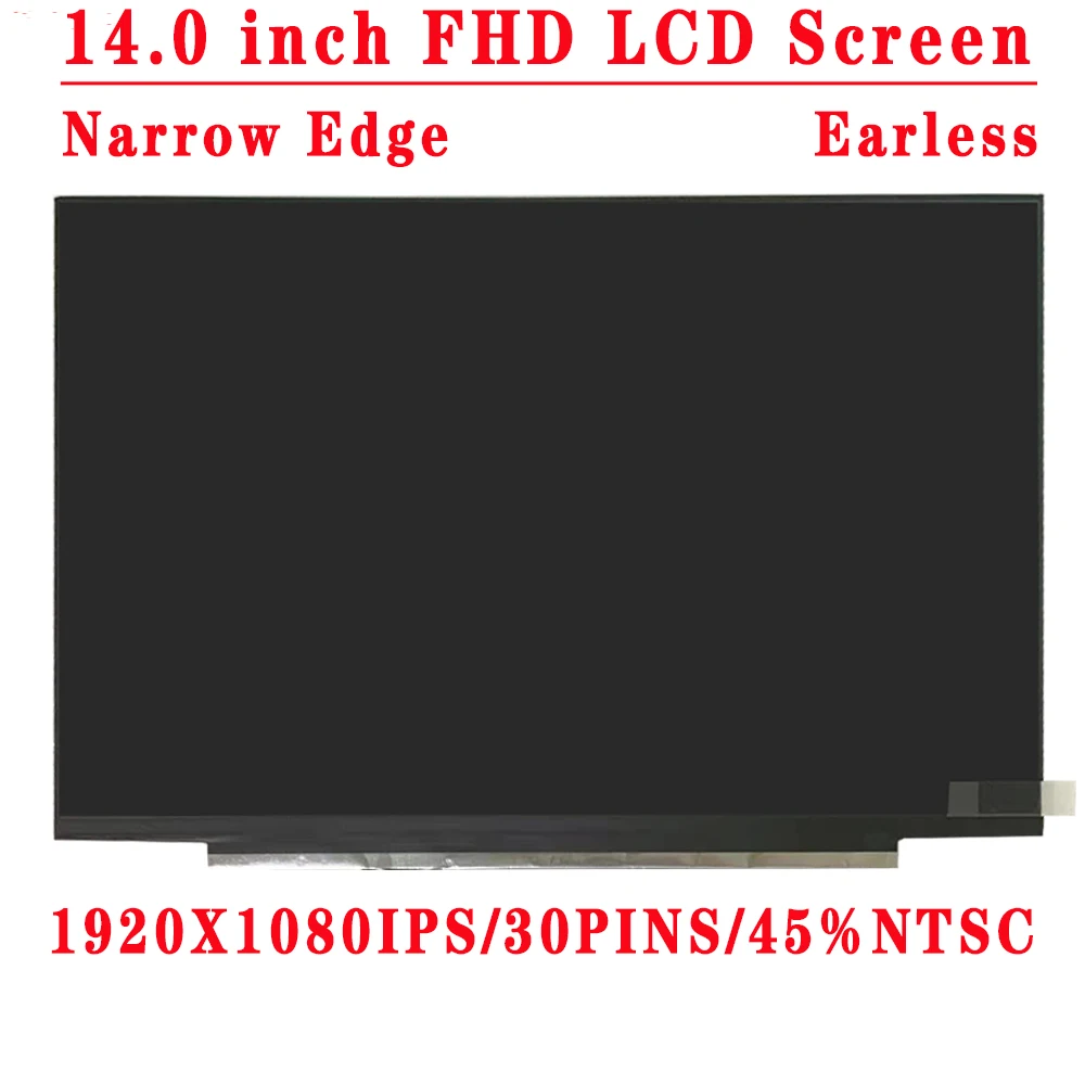 

B140HAN04.0 B140HAN04.1 B140HAN04.5 N140HCA-EAC Rev.B1 C2 C4 N140HCA-EAE 14.0 inch 1920x1080 IPS FHD 30pins eDP 45%NTSC 60HZ LCD