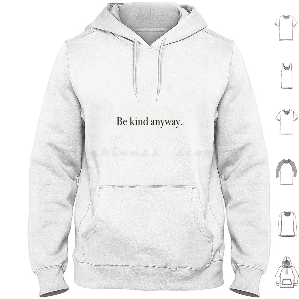 

Be Kind Anyway-Text Quote Hoodies Long Sleeve Kind Kindness Cute Quote Trending Be Kind Poem Love Words Wisdom Girl