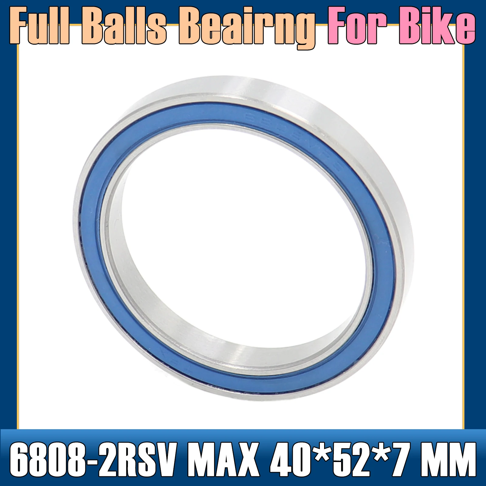 6808-2RSV MAX Bearing 40*52*7 mm ( 1 PC ) Full Balls Bicycle Frame Pivot Repair Parts 6808 2RS RSV Ball Bearings 6808-2RS