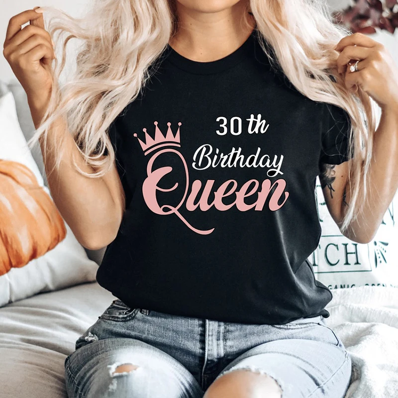 

30th Birthday Queen Women T Shirts Ladies Causal 16th 18 20 40 50 60 70 80th Birthday Party Graphic Tee Summer Fashion Tops Tee