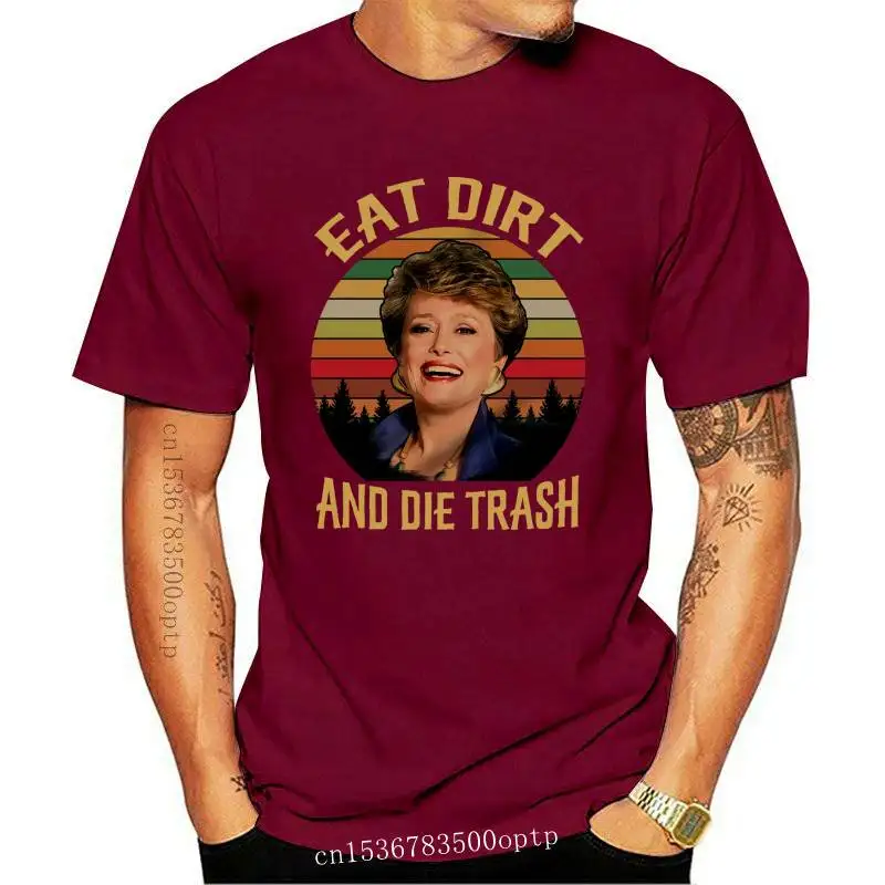 

Tee Eat Dirt And Die Trash Blanche Golden Girls Vintage Retro Mens T-shirt