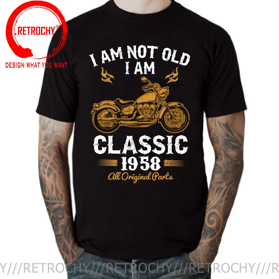 Men Motorcycle Lover 60th Birthday T Shirt I Am Not Old 1958 Cotton 1952 1962 1972 1982 1992 Tees Vintage Short Sleeve Plus Size