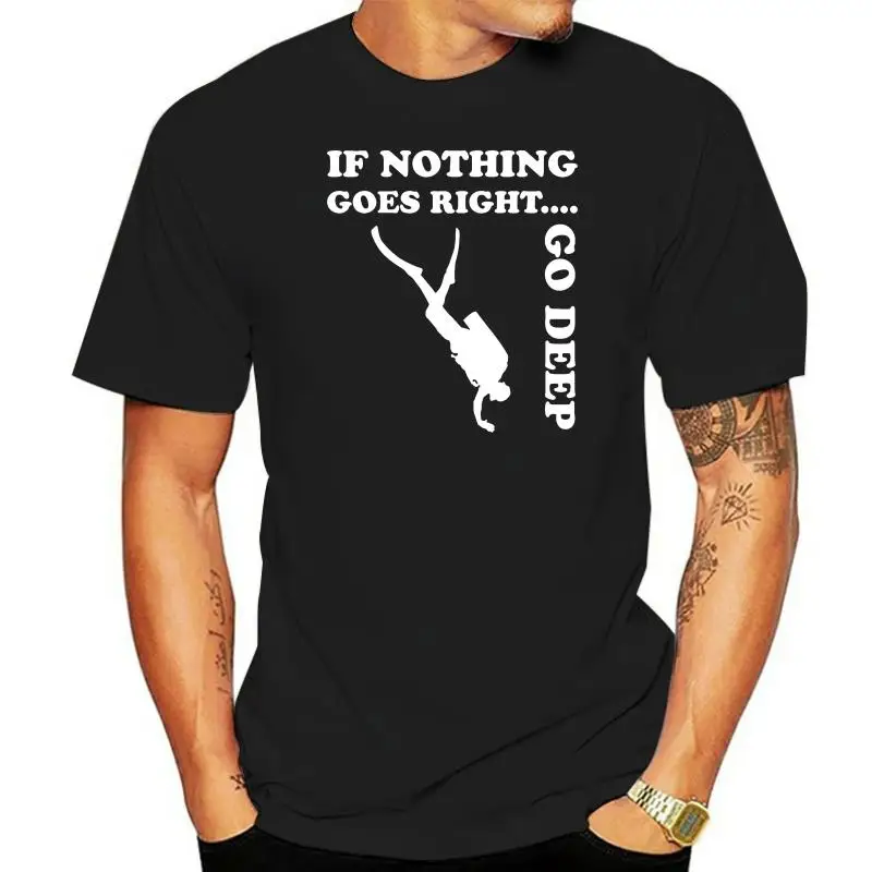 

If Nothing Goes Right Go Deep Diving T Shirt Clothes Short Sleeve Summer Style Print S-XXXXXL Fit Formal Fashion Shirt