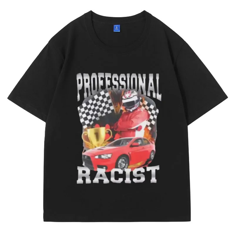 Professional Racist Unisex T-Shirt Offensive Funny Meme T Shirt Men's Women Fashion Retro Hip Hop Short Sleeves Oversized Tees