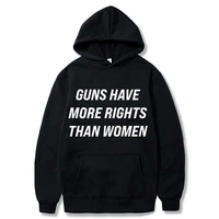 guns have more rights than women hoodies feminism memes funny men women pullover oversized soft hooded sweatshirt