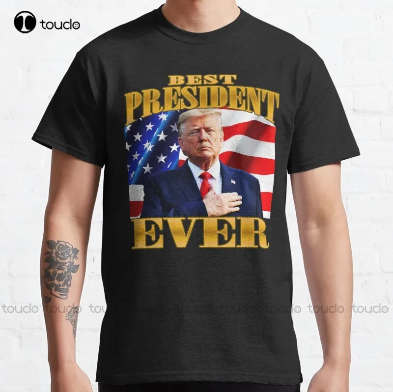 

New Best President Ever Donald Trump Classic T-Shirt Cotton Tee Shirt O Neck Tshirt Men Custom Aldult Teen Unisex Custom Gift