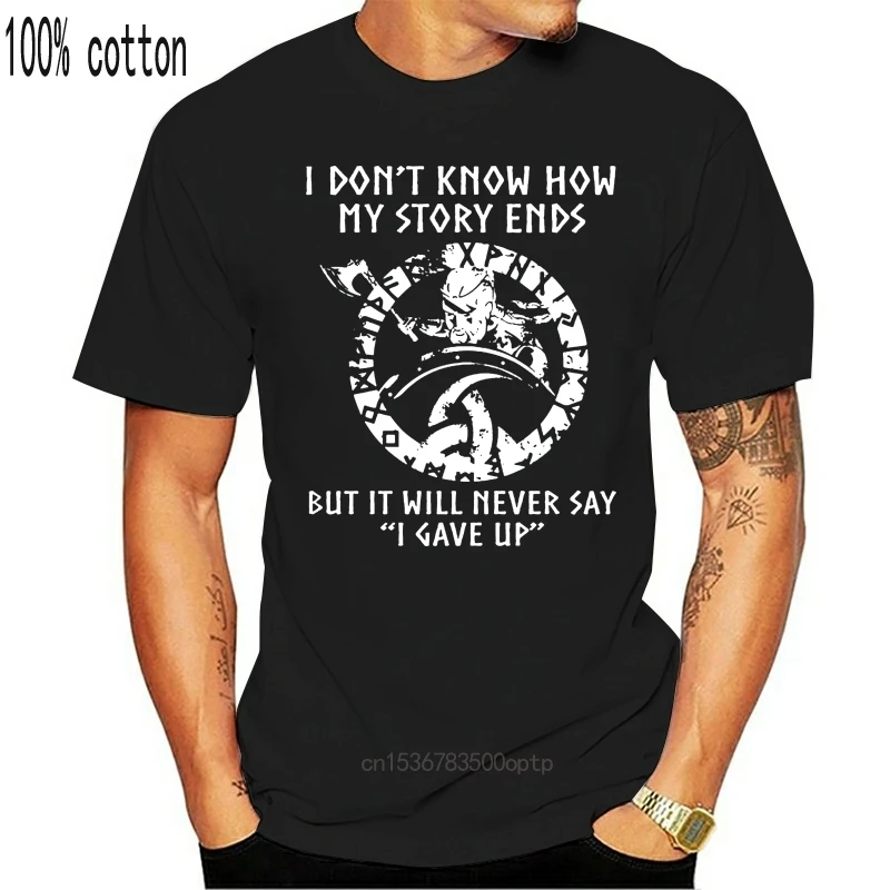 

Man Clothing Men T Shirt I Don't Know How My Story Ends But It Will Never Say I Gave Up Women t-shirt