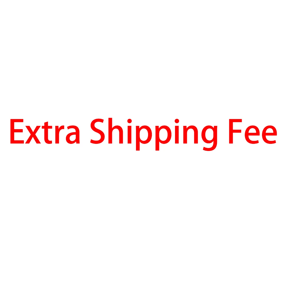 

Extra Shipping Fee