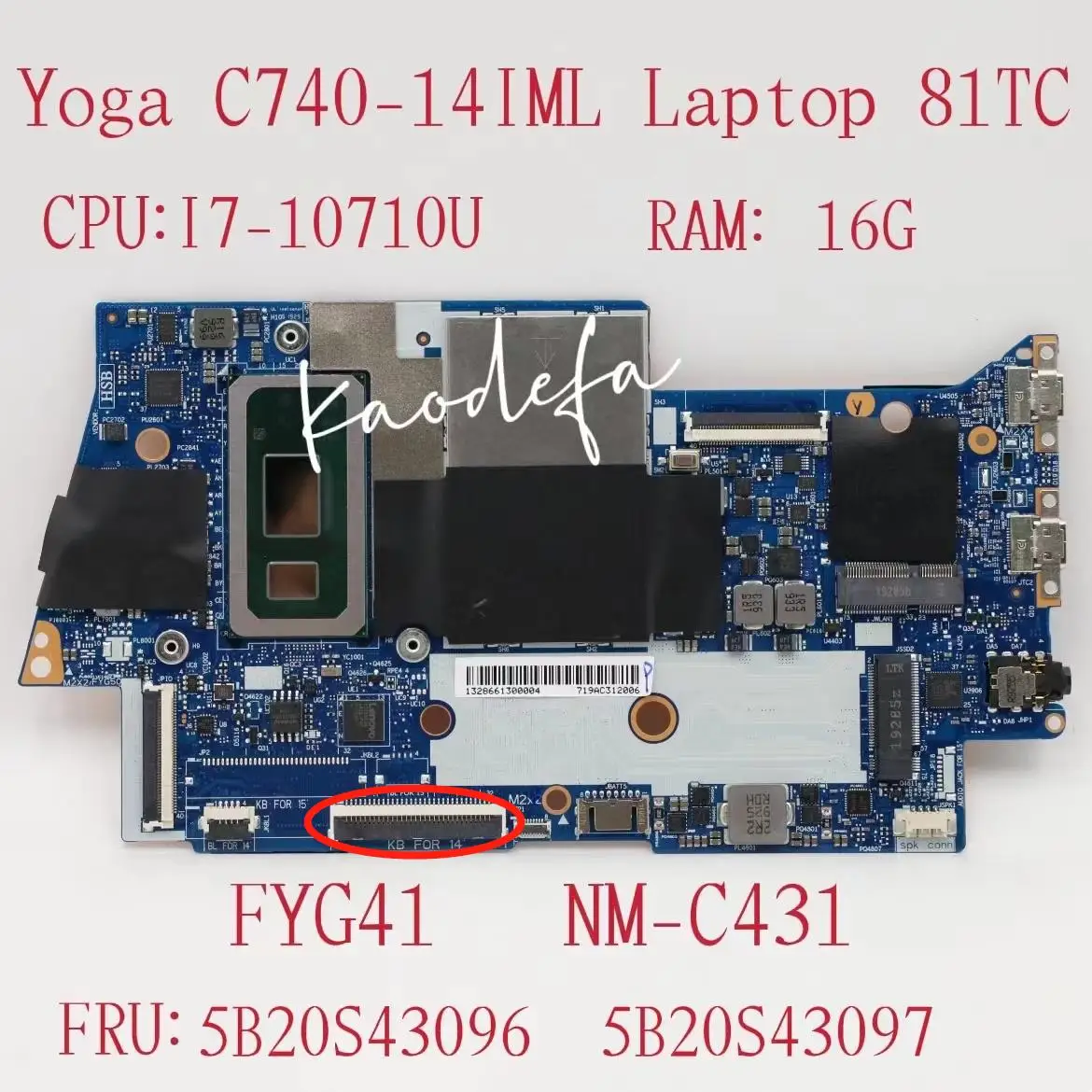 

for Lenovo Yoga C740-14IML Laptop Motherboard MB L 81TC CPU: I7-10710U UMA RAM:16G FYG41 NM-C431 FRU: 5B20S43096 5B20S43097