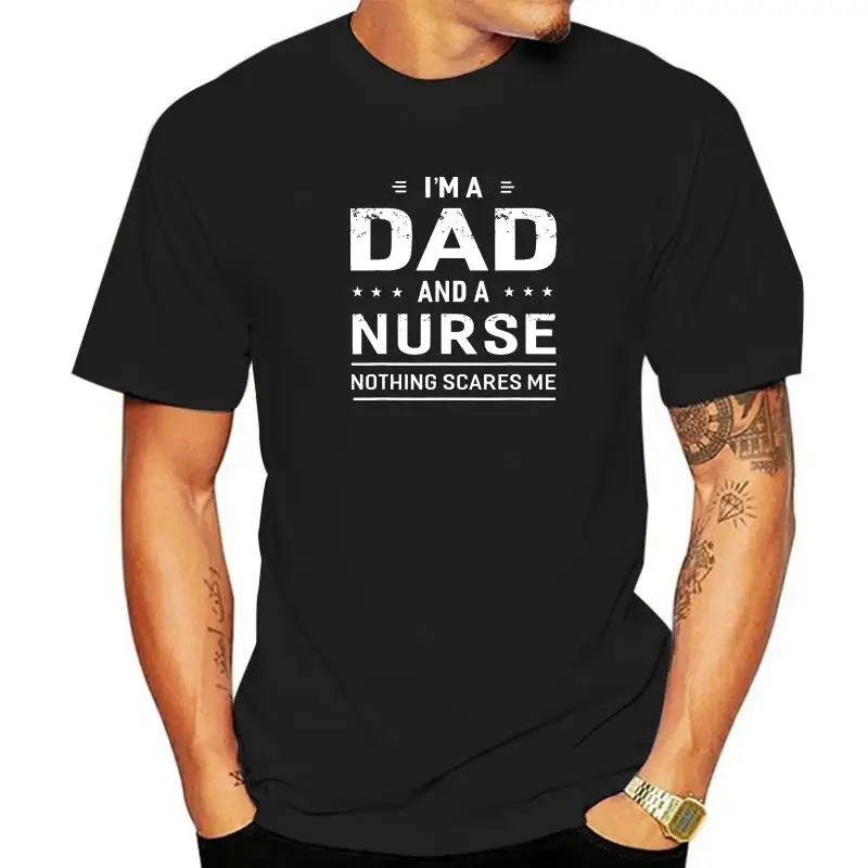 

Im A Dad And Nurse T-Shirt For Men Father Funny Gift Camisas Men Tops Tees Rife Custom Cotton Men's Top T-Shirts Custom