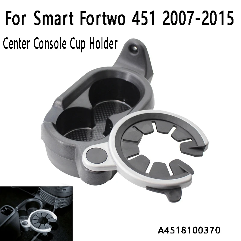 

Center Console Cup Holder Drink Cup Bottle Holder A4518100370 For Benz Mercedes Smart Fortwo 451 2007-2015
