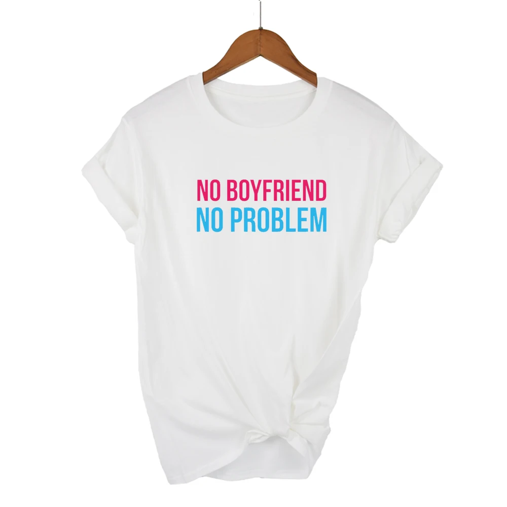 NO BOYFRIEND PROBLEM принт женские футболки унисекс с круглым вырезом модные топы принтом