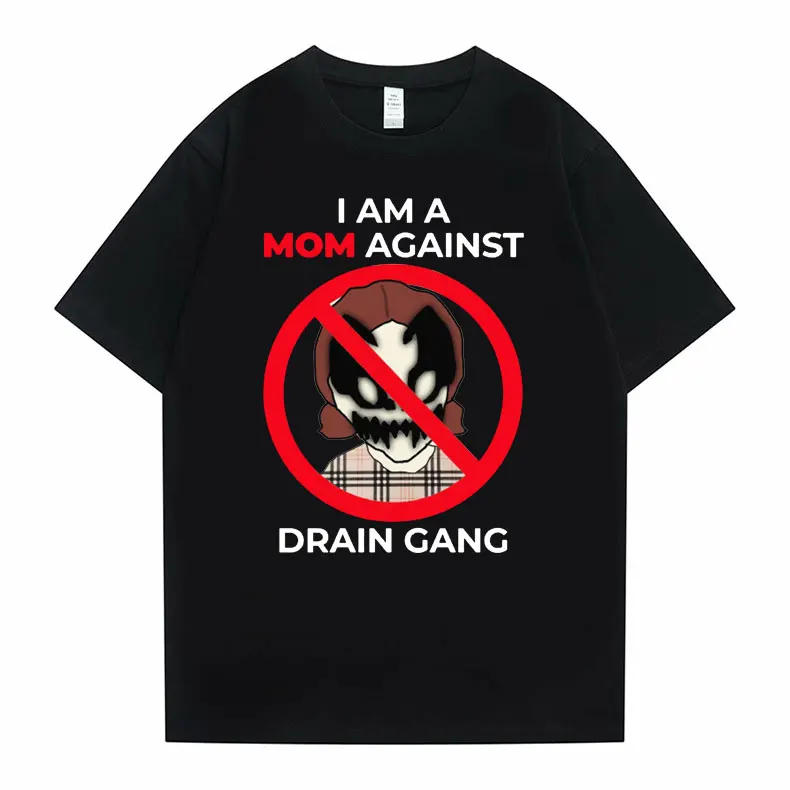 

I Am A Mom Against Drain Gang Logo Print Tshirt Men Women Fashion Casual Loose Short Sleeve Tee Summer Oversized Unisex T Shirts