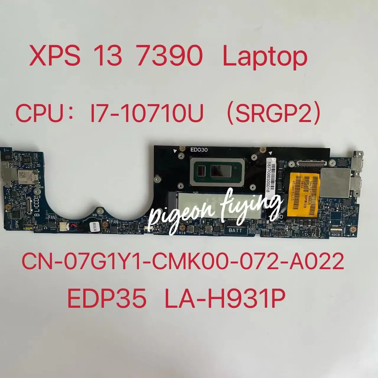 

For DELL XPS 13 7390 Laptop Motherboard with SRGP2 i7-10710U CPU CN-07G1Y1 RAM: 16GB EDP35 LA-H931P 100% Working Well OK