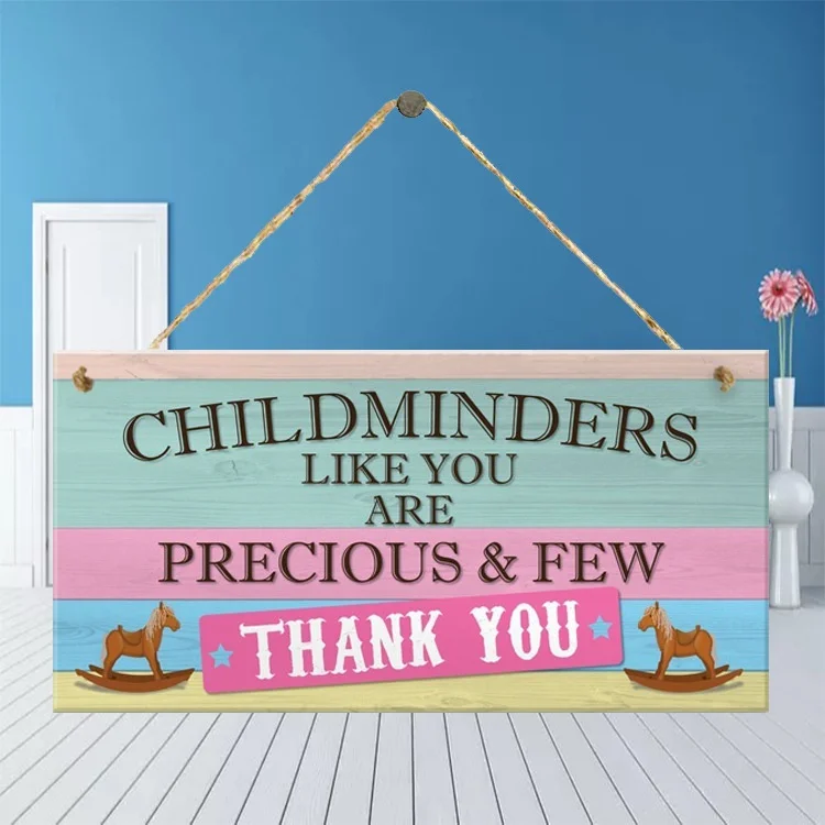 

" Childminders Like You Are Precious& Few Thank You "Wooden Hanging Plaque Home Decoration