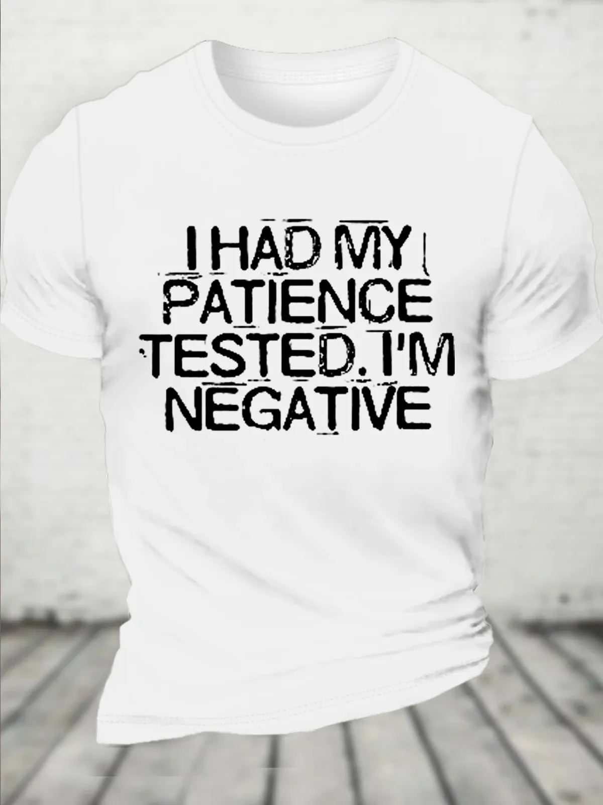 Cotton I Had My Patience Tested I'm Negative Funny Saying Quotes Casual T-Shirt