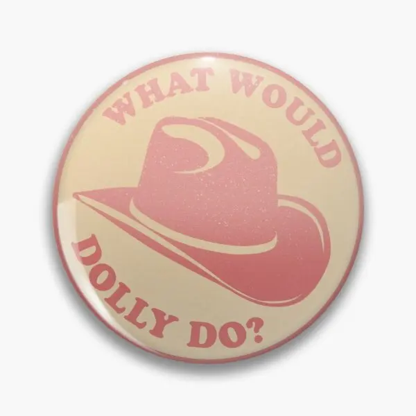 

What Would Dolly Do Customizable Soft Button Pin Collar Cute Gift Lover Clothes Brooch Jewelry Cartoon Decor Creative Women