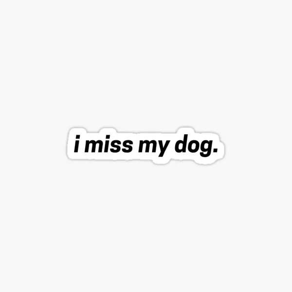 I Miss My Dog  5PCS Stickers for Anime Cute Background Living Room Stickers Bumper Print Art Wall Home Luggage Cartoon Decor
