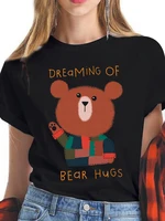 graphic tees women dreaming of bear hugs funny black t shirt femme short sleeve top t shirt lady gift vintage female tshirt 2022