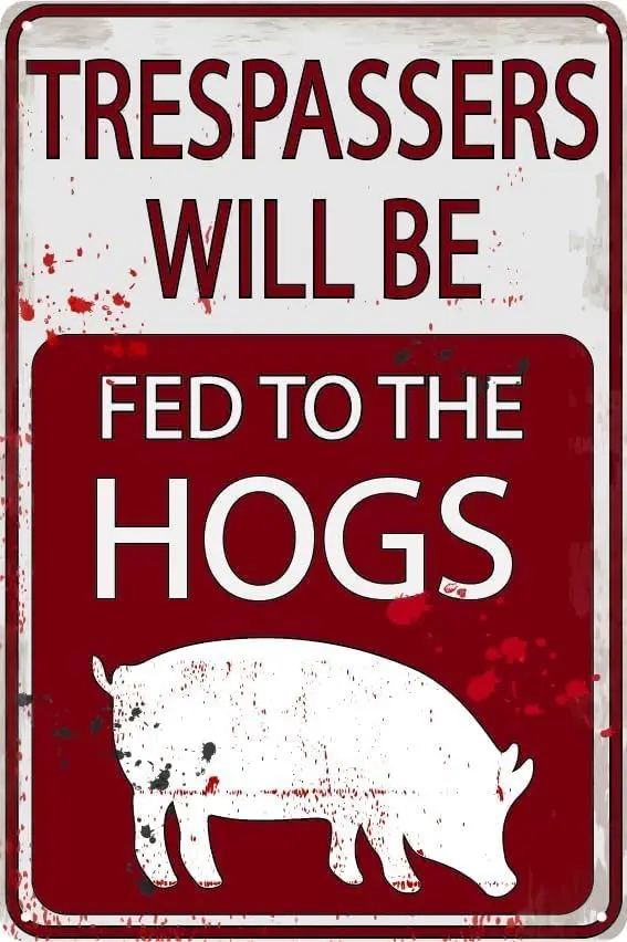 Trespssers Wll Be Fed To The Hogs 12&quotx8&quot Tn Funny No Trespssng Sgn Frmer Humor с кормом Pg Frm