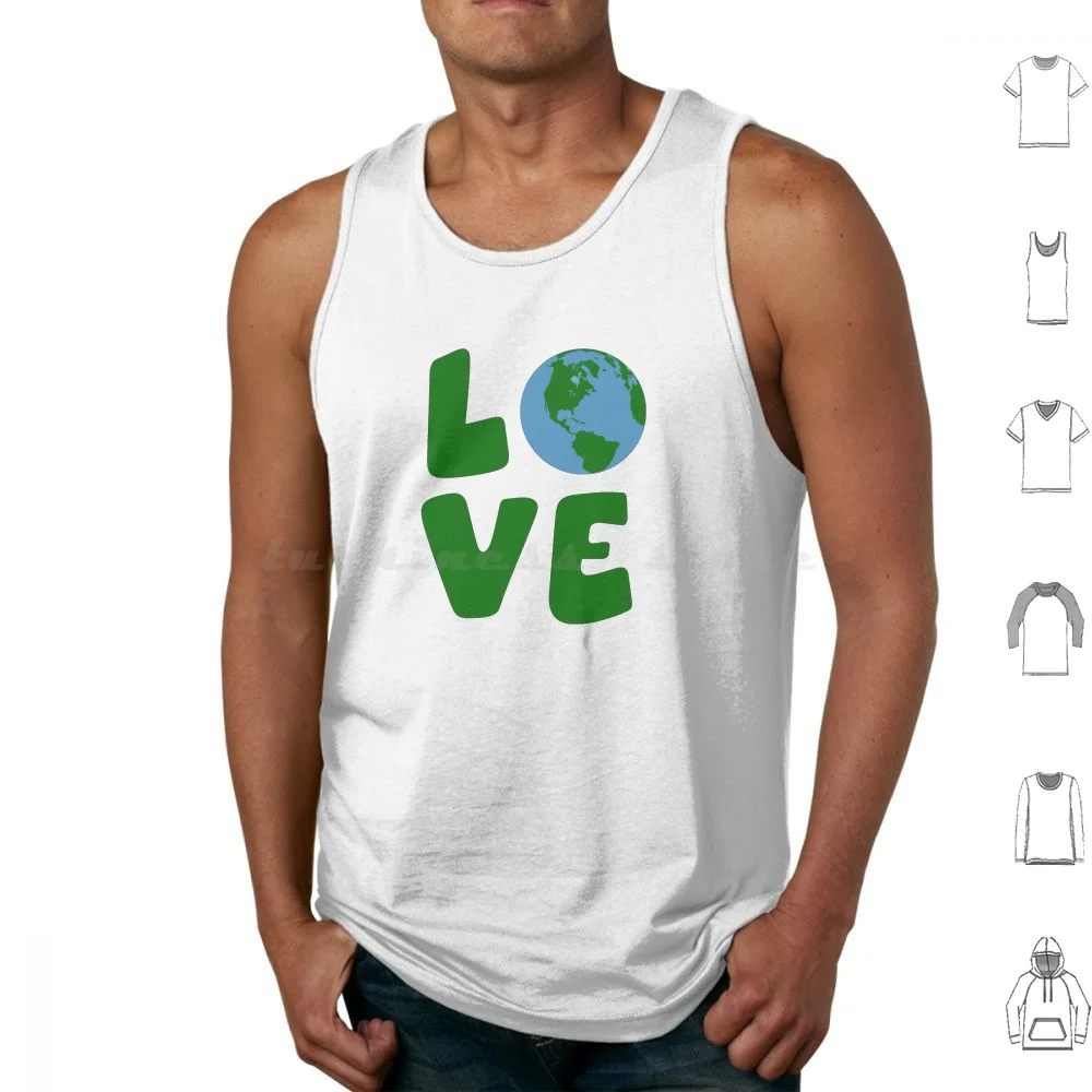 

Love The Mother Earth Planet Tank Tops Vest Sleeveless Earth Day World Globe Environment Nature Natural Environmentalism