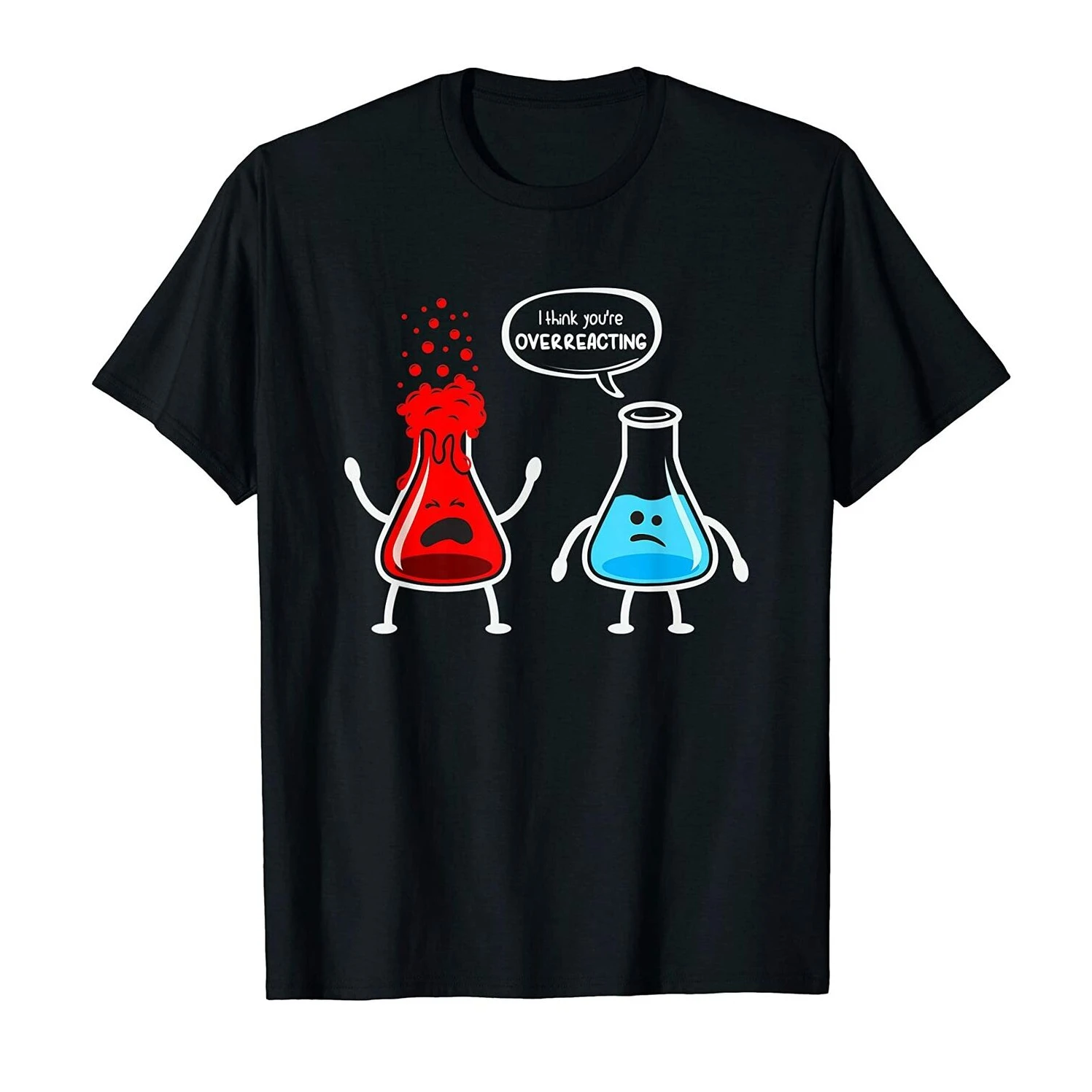 

I Think You're Overreacting. Funny Nerd Chemistry T Shirt. Short Sleeve 100% Cotton Casual T-shirts Loose Top Size S-3XL