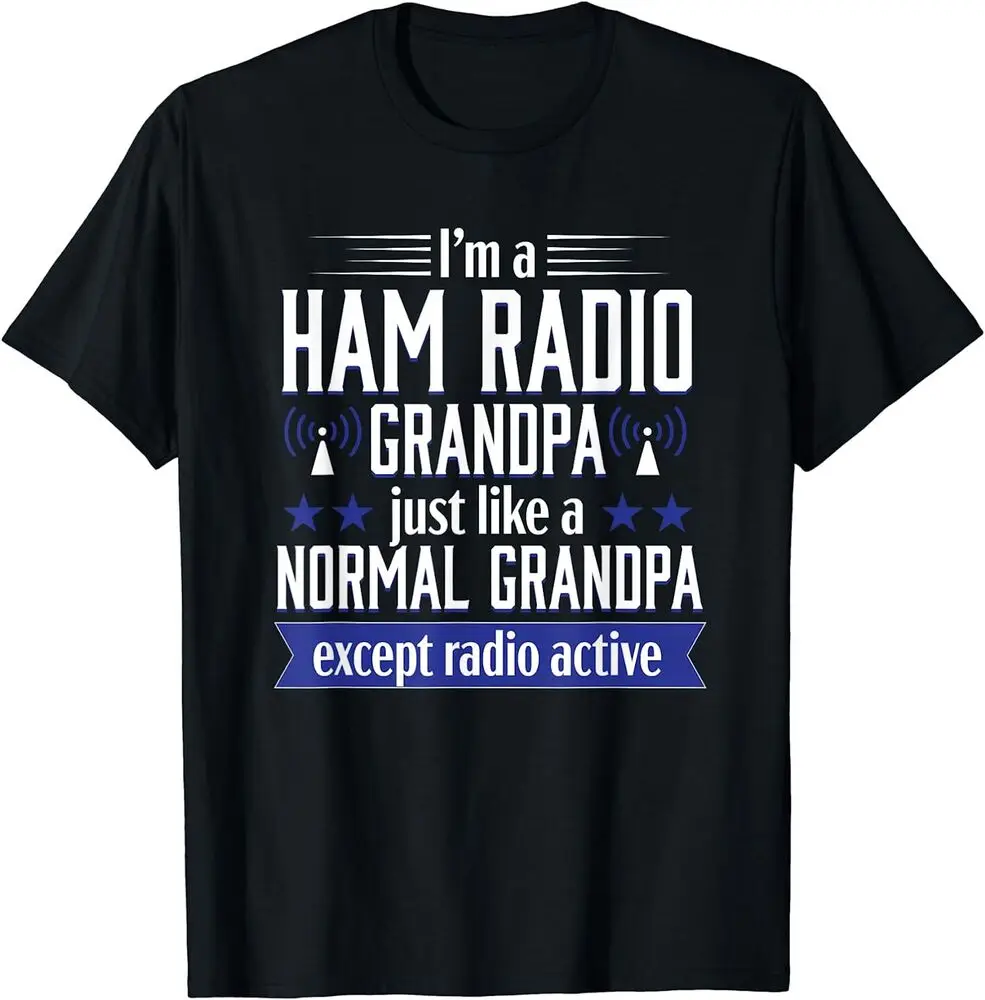 

Ham Radio Operator Amateur Radio Funny Grandpa Gift Men T-Shirt Size S-5Xl