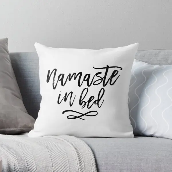 

Namaste In Bed Funny Typography Quote Printing Throw Pillow Cover Soft Bedroom Case Sofa Car Anime Hotel Pillows not include