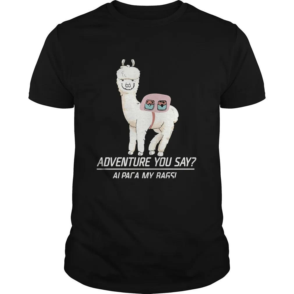 

Adventure You Say Alpaca My Bags. Funny Explorer T-Shirt 100% Cotton O-Neck Summer Short Sleeve Casual Mens T-shirt Size S-3XL