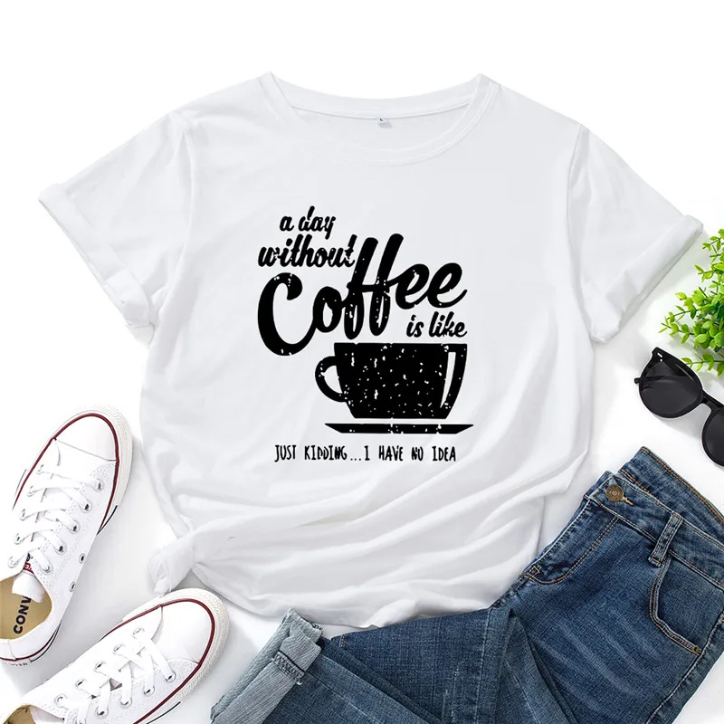 

Rheaclot A Day Without Coffee Is Just Like Kidding I Have No Idea Women's Trendy O-Neck Short Sleeve Tees Cotton Summer Tops