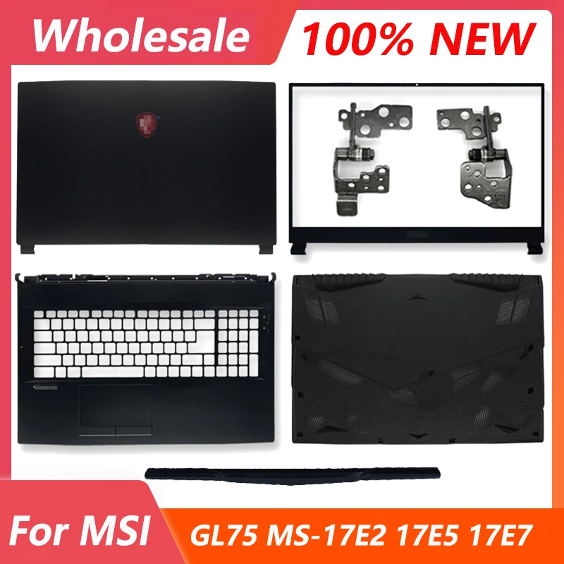 

NEW Original For MSI GL75 MS-17E4 MS-17E2 Series Laptop LCD Back Cover/Front Bezel/Hinges/Palmrest/Bottom Case/Hinge Cover GL75
